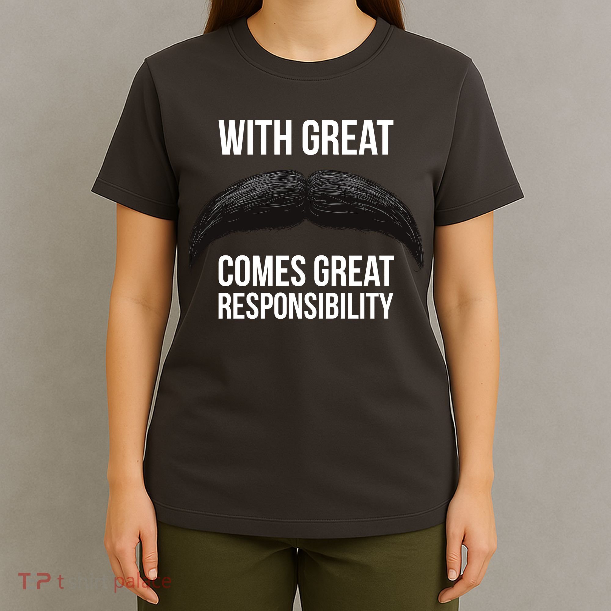 With Great Mustache Comes Great Responsibility  T-Shirt