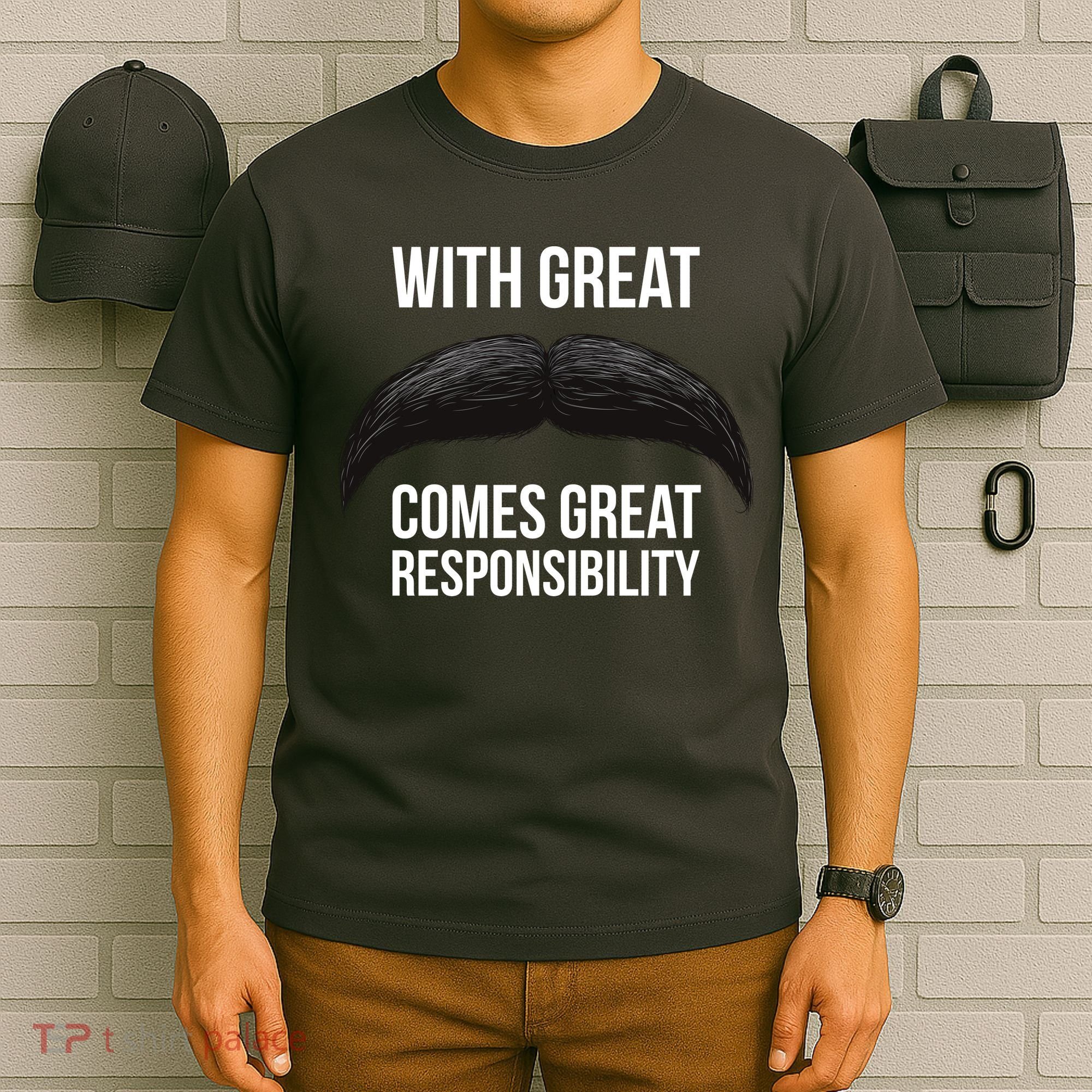With Great Mustache Comes Great Responsibility  T-Shirt