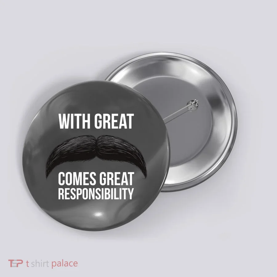 With Great Mustache Comes Great Responsibility  Button