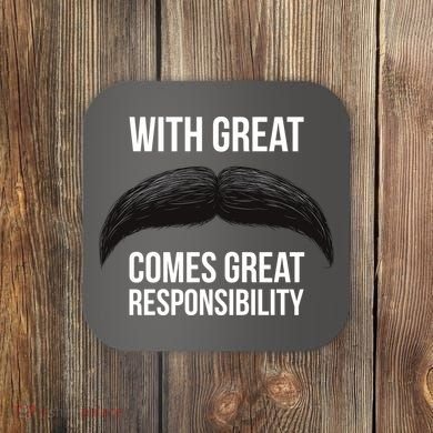 With Great Mustache Comes Great Responsibility  Coaster