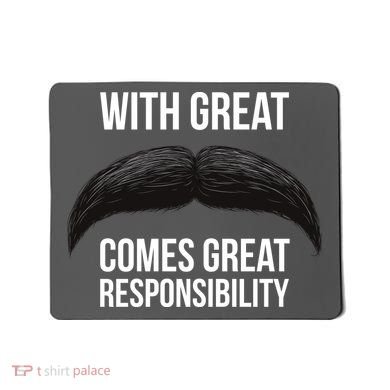 With Great Mustache Comes Great Responsibility  Mousepad