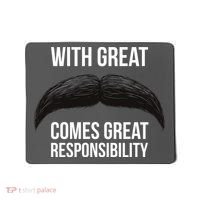 With Great Mustache Comes Great Responsibility  Mousepad thumb 0