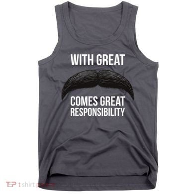 With Great Mustache Comes Great Responsibility  Tank Top