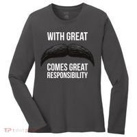 With Great Mustache Comes Great Responsibility  Women's Long Sleeve Shirt thumb 0