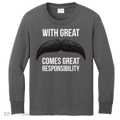 With Great Mustache Comes Great Responsibility  Kids Long Sleeve Shirt