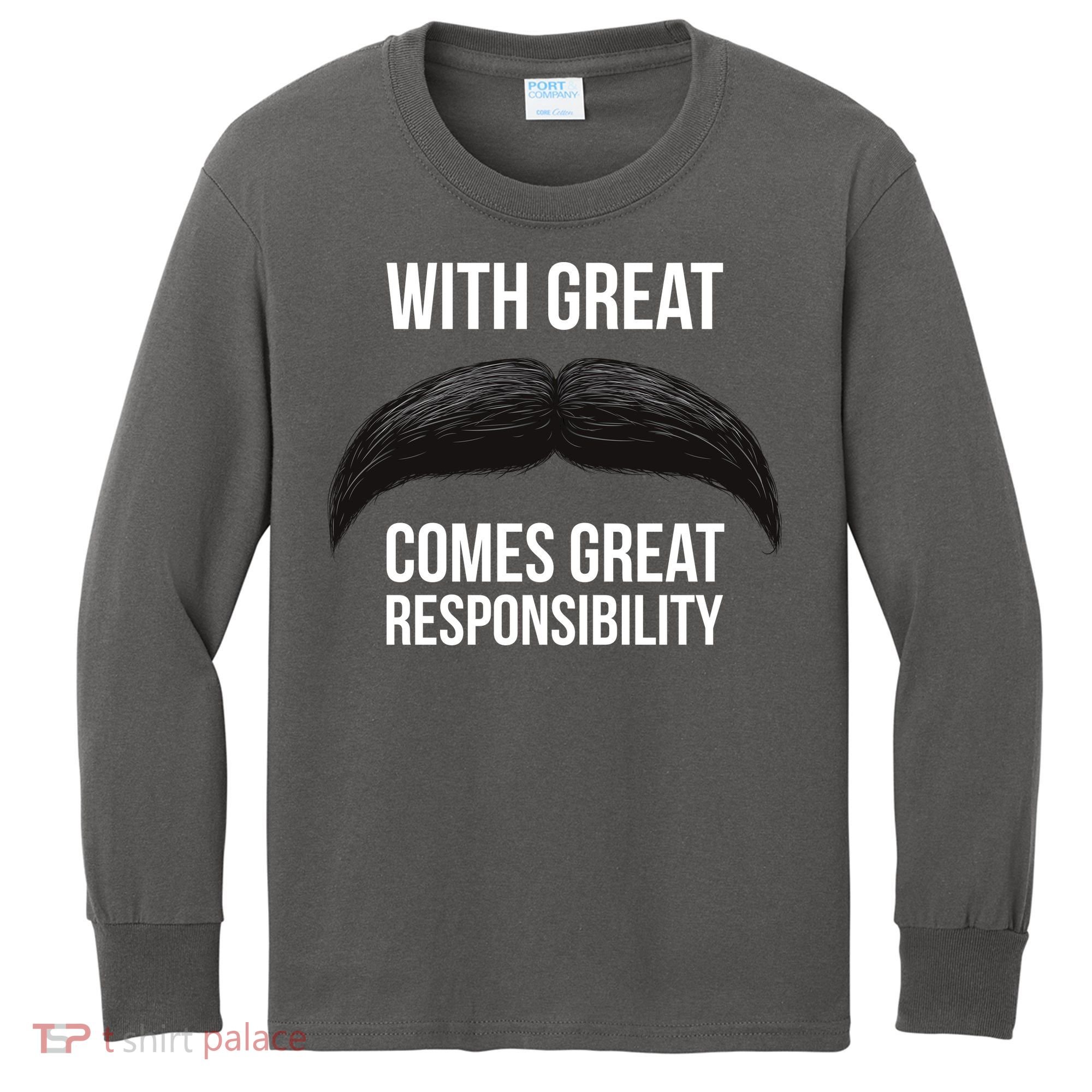 With Great Mustache Comes Great Responsibility  Kids Long Sleeve Shirt