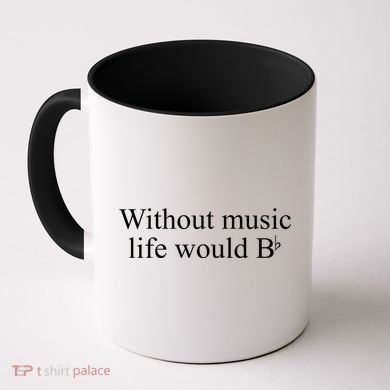 Without Music Life Would B Coffee Mug