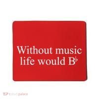 Without Music Life Would B Mousepad thumb 0