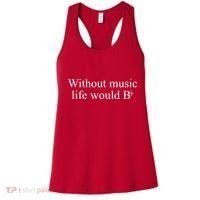 Without Music Life Would B Women's Tank Top thumb 0