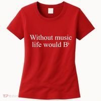 Without Music Life Would B Women's T-Shirt thumb 0