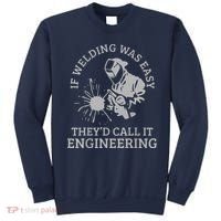 Welder If Welding Was Easy Quote Funny Welder Sweatshirt thumb 0