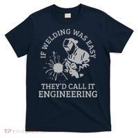 Welder If Welding Was Easy Quote Funny Welder T-Shirt thumb 0