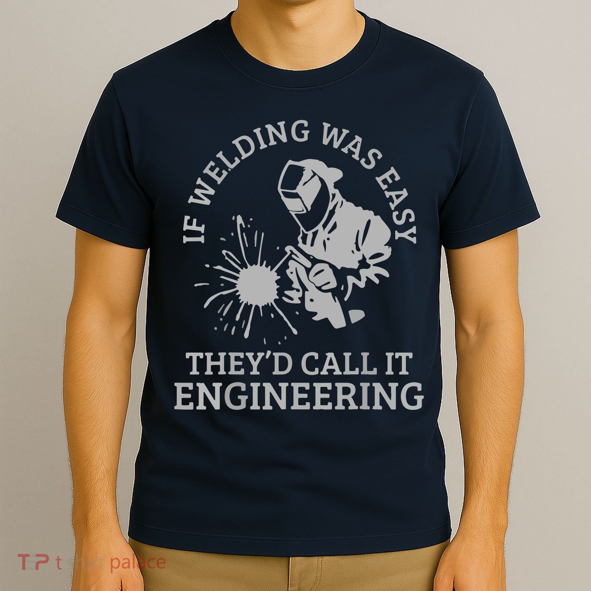 Welder If Welding Was Easy Quote Funny Welder T-Shirt