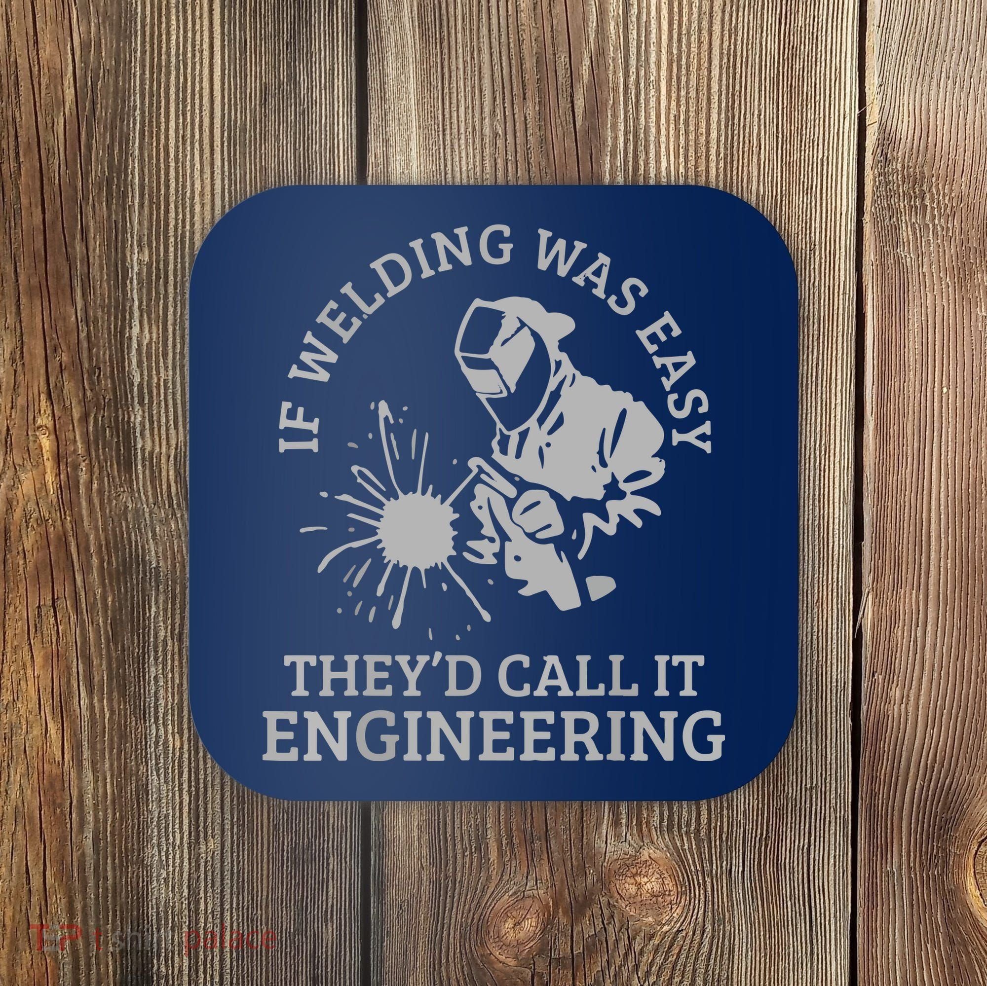 Welder If Welding Was Easy Quote Funny Welder Coaster