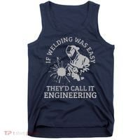 Welder If Welding Was Easy Quote Funny Welder Tank Top thumb 0