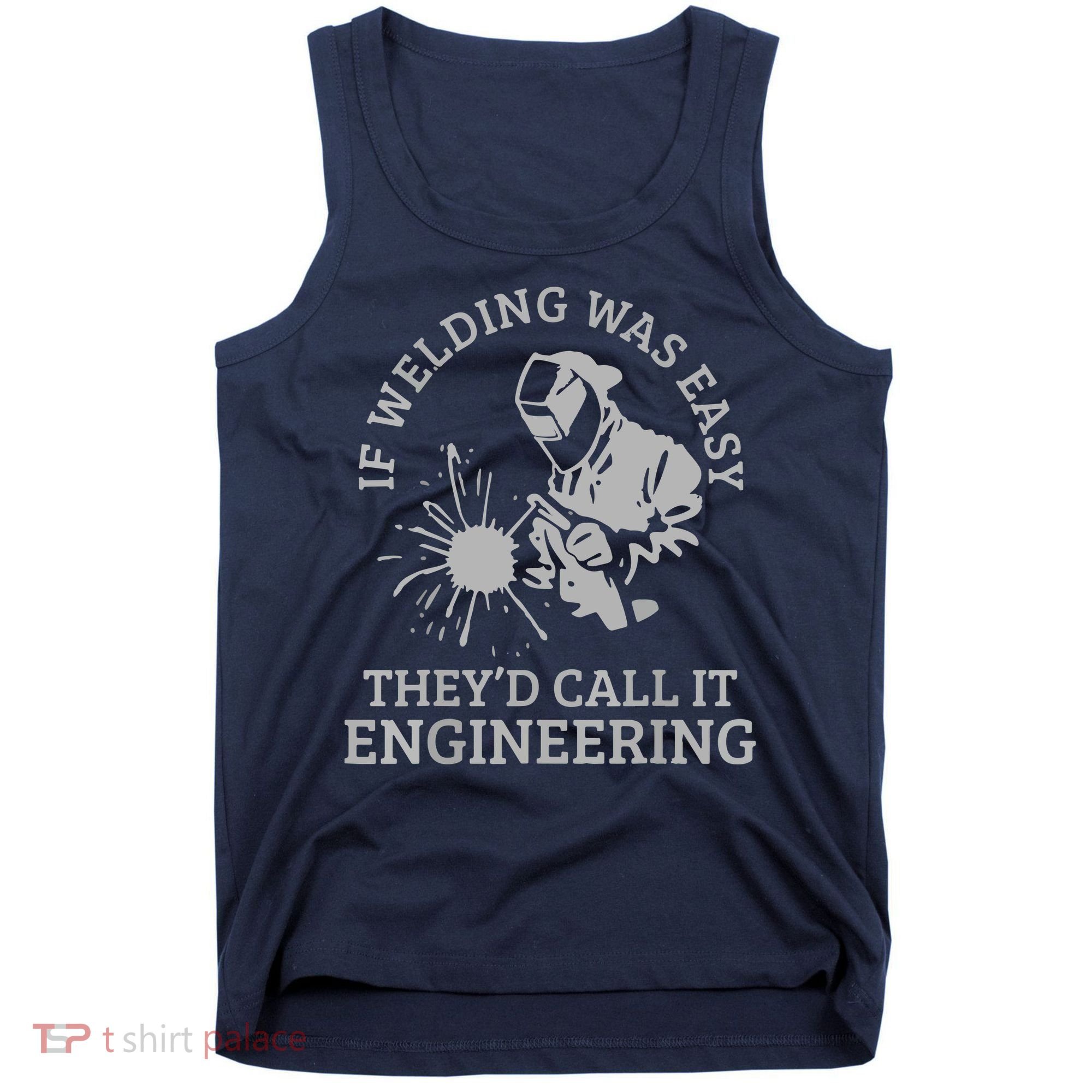 Welder If Welding Was Easy Quote Funny Welder Tank Top