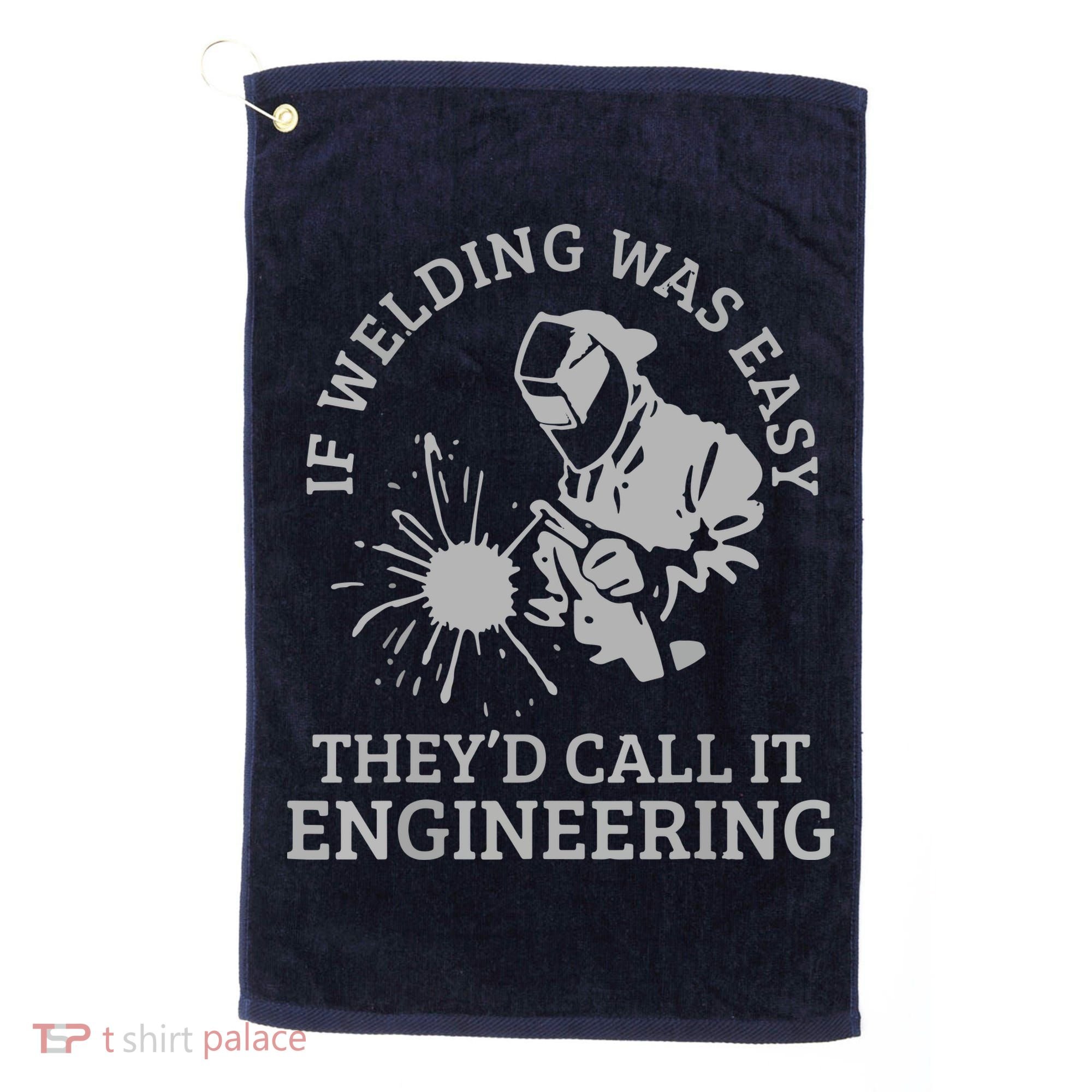 Welder If Welding Was Easy Quote Funny Welder Golf Towel