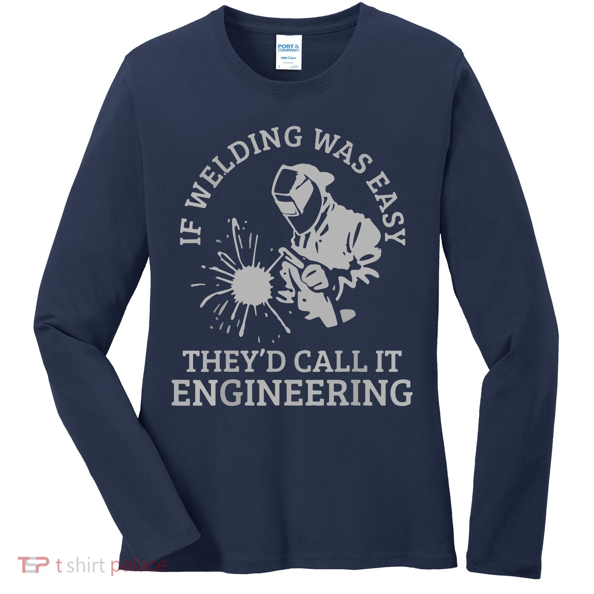 Welder If Welding Was Easy Quote Funny Welder Women's Long Sleeve Shirt