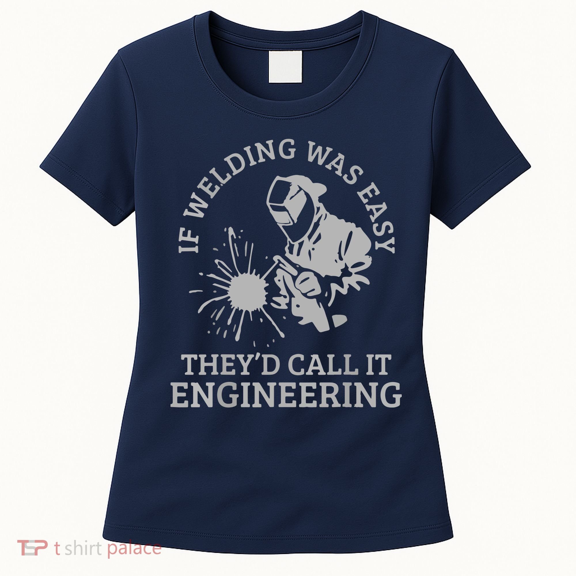 Welder If Welding Was Easy Quote Funny Welder Women's T-Shirt