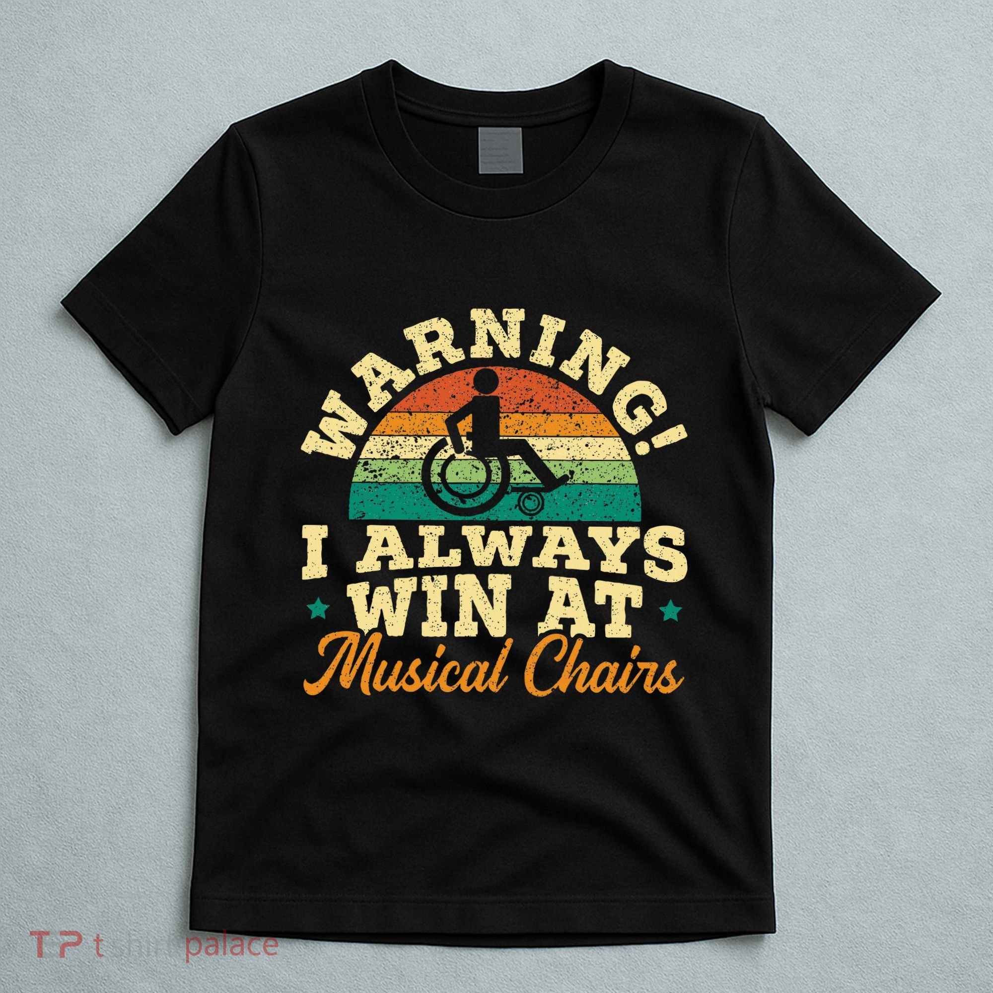 Warning I Win At Musical Chairs Wheelchair Handicap T-Shirt