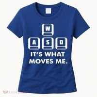 Wasd Its What Moves Me Pc Gamer Gaming Gift Wasd Keys Gift Women's T-Shirt thumb 0