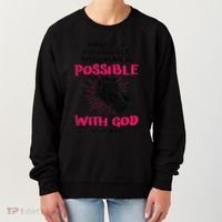 WhatS Impossible With Man Is Possible With God Christian Women's Sweatshirt thumb 0
