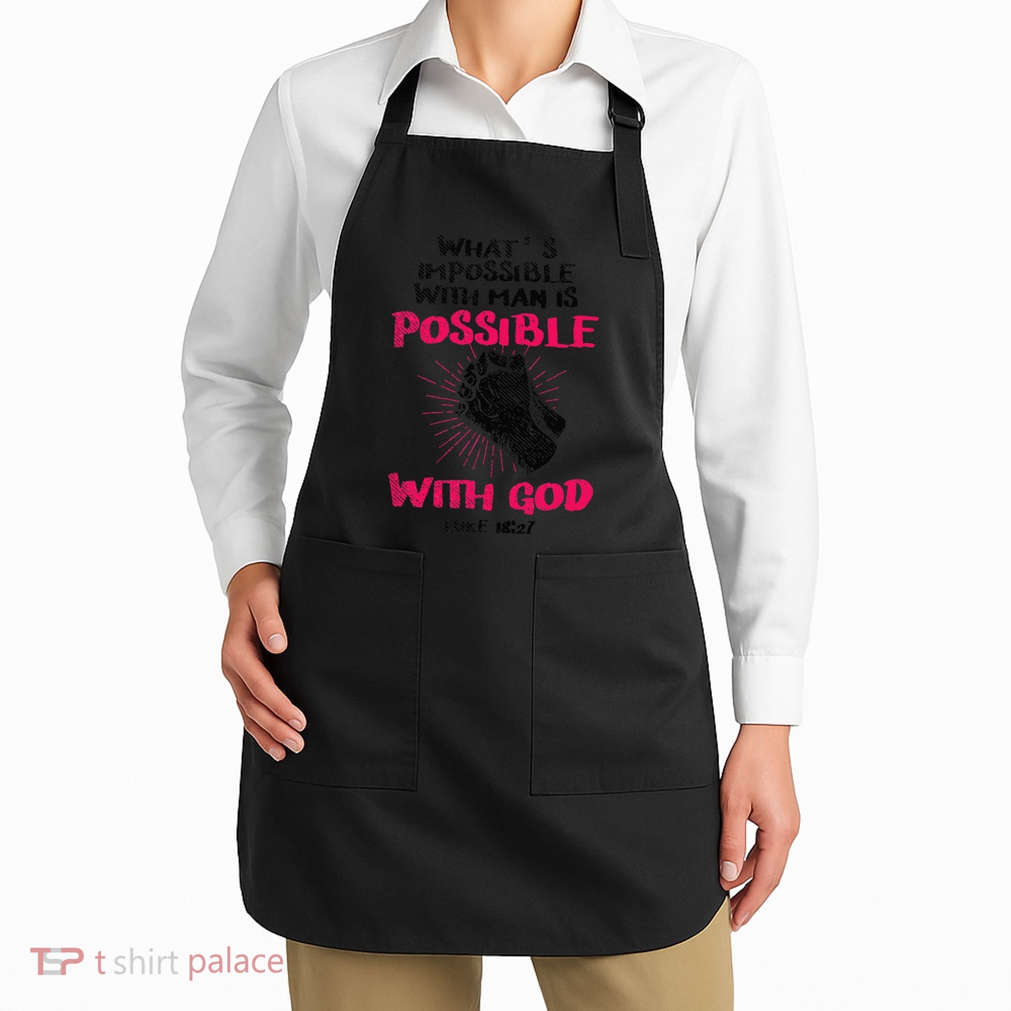 WhatS Impossible With Man Is Possible With God Christian Apron