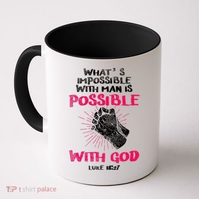 WhatS Impossible With Man Is Possible With God Christian Coffee Mug