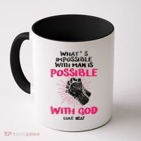 WhatS Impossible With Man Is Possible With God Christian Coffee Mug thumb 0