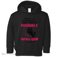 WhatS Impossible With Man Is Possible With God Christian Toddler Hoodie thumb 0