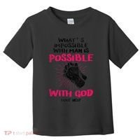 WhatS Impossible With Man Is Possible With God Christian Toddler T-Shirt thumb 0