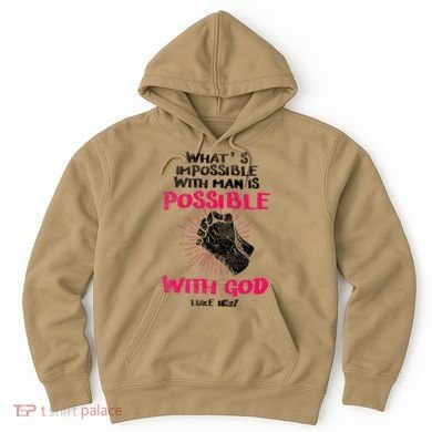 WhatS Impossible With Man Is Possible With God Christian Hoodie