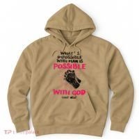 WhatS Impossible With Man Is Possible With God Christian Hoodie thumb 0