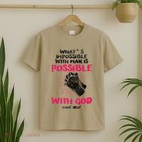 WhatS Impossible With Man Is Possible With God Christian T-Shirt thumb 2