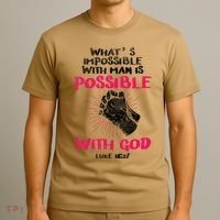 WhatS Impossible With Man Is Possible With God Christian T-Shirt thumb 3