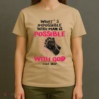 WhatS Impossible With Man Is Possible With God Christian T-Shirt thumb 4