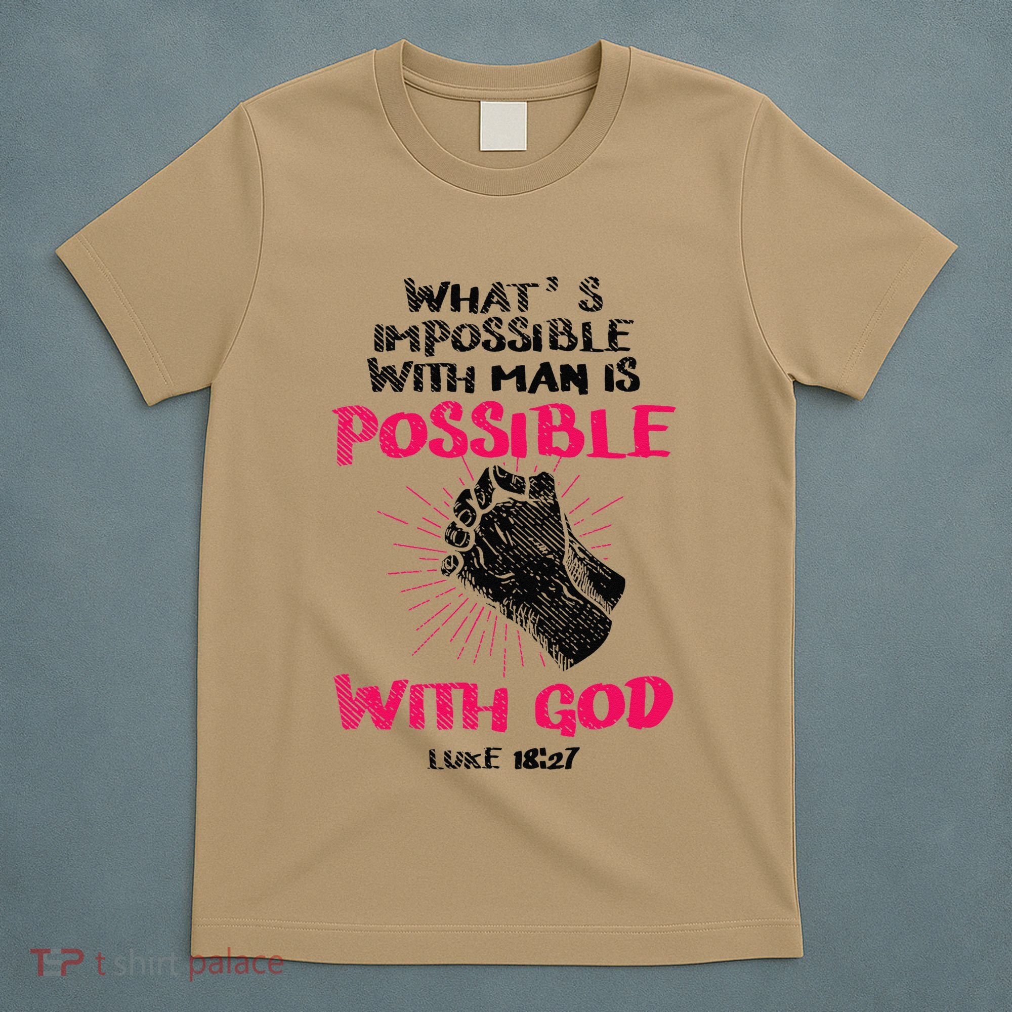 WhatS Impossible With Man Is Possible With God Christian T-Shirt