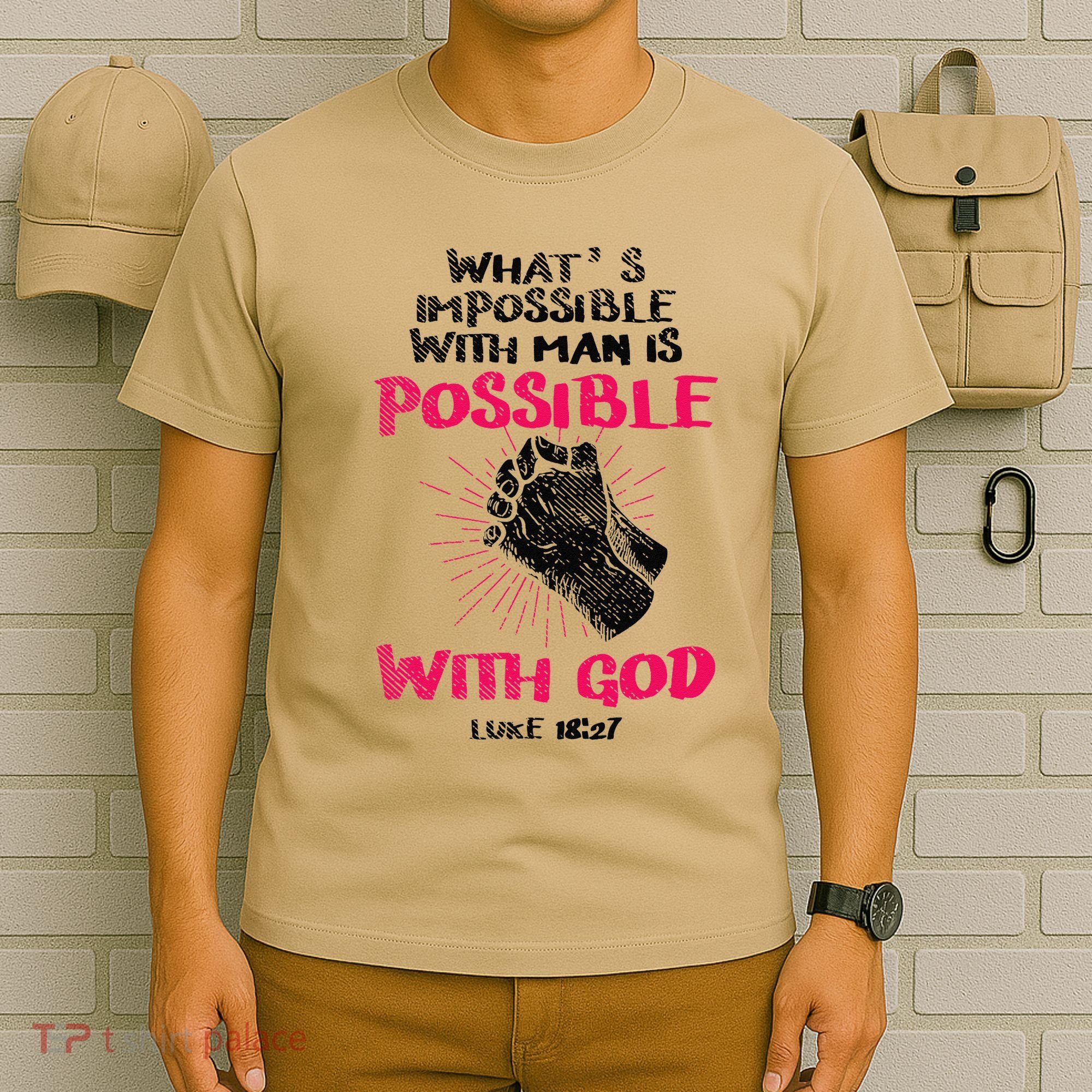 WhatS Impossible With Man Is Possible With God Christian T-Shirt