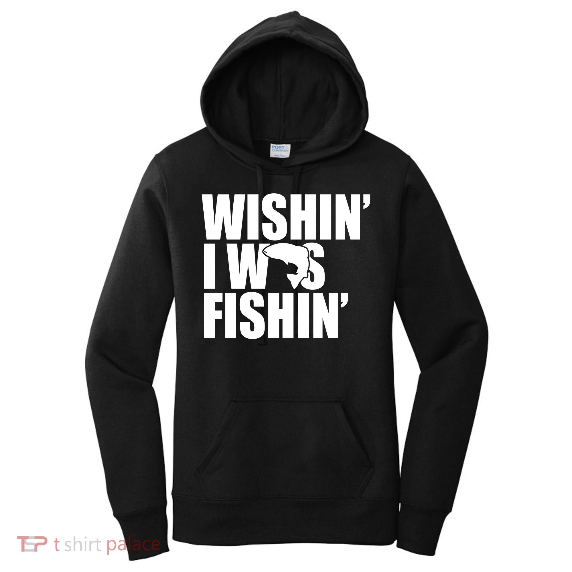 Wishin I Was Fishin Women's Hoodie