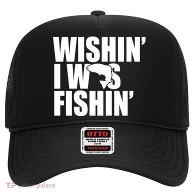 Wishin I Was Fishin Hat