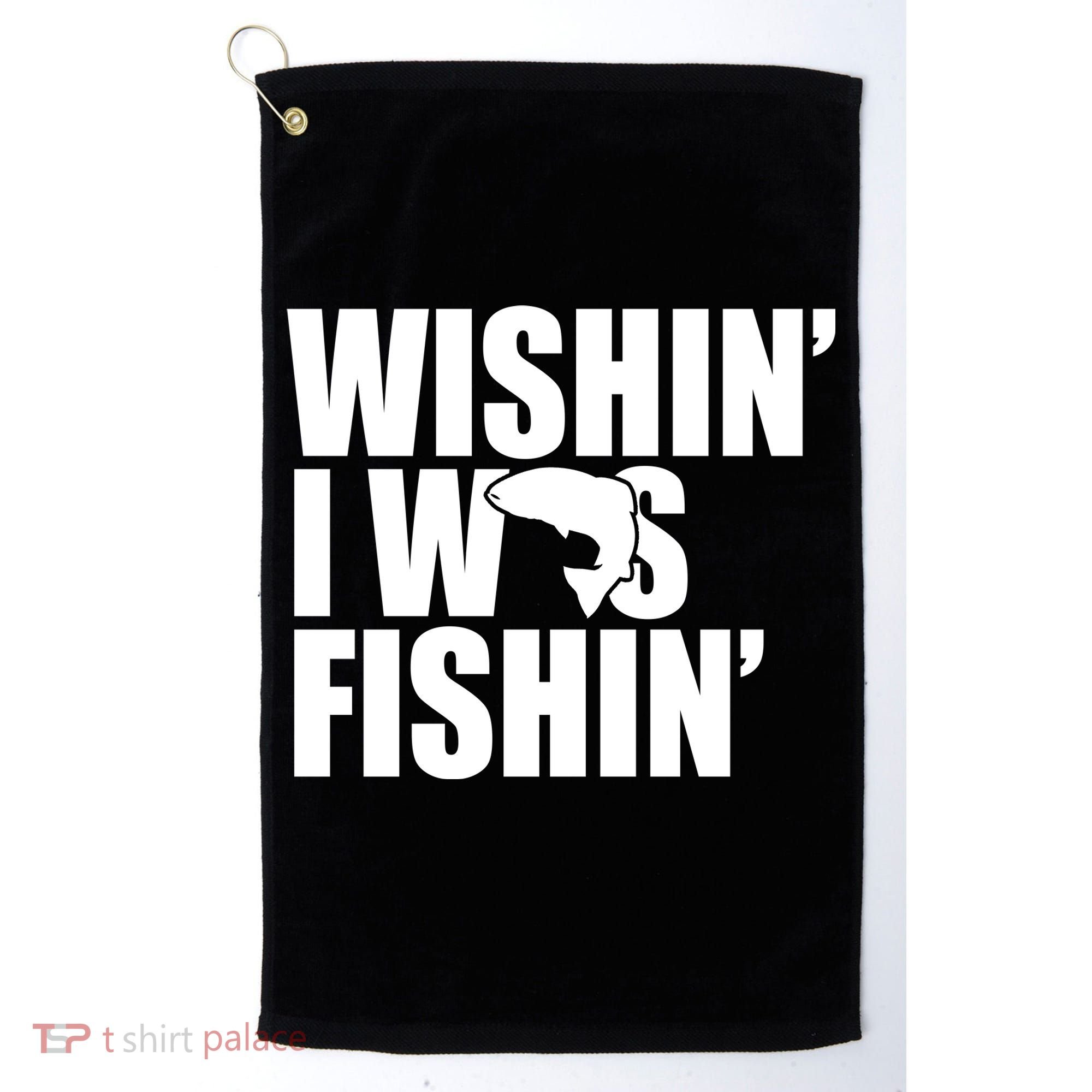 Wishin I Was Fishin Golf Towel