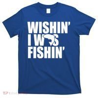 Wishin I Was Fishin T-Shirt thumb 0