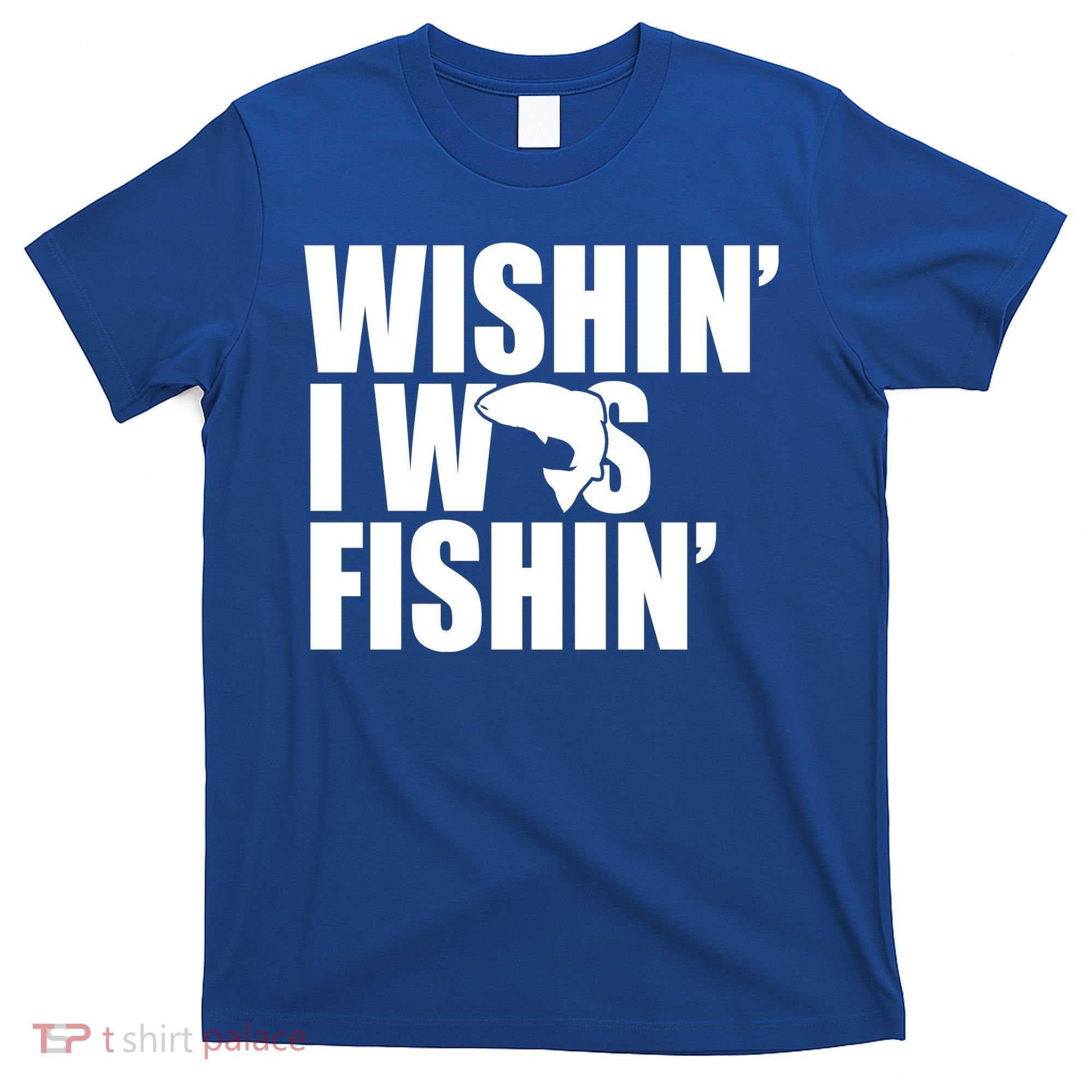 Wishin I Was Fishin T-Shirt