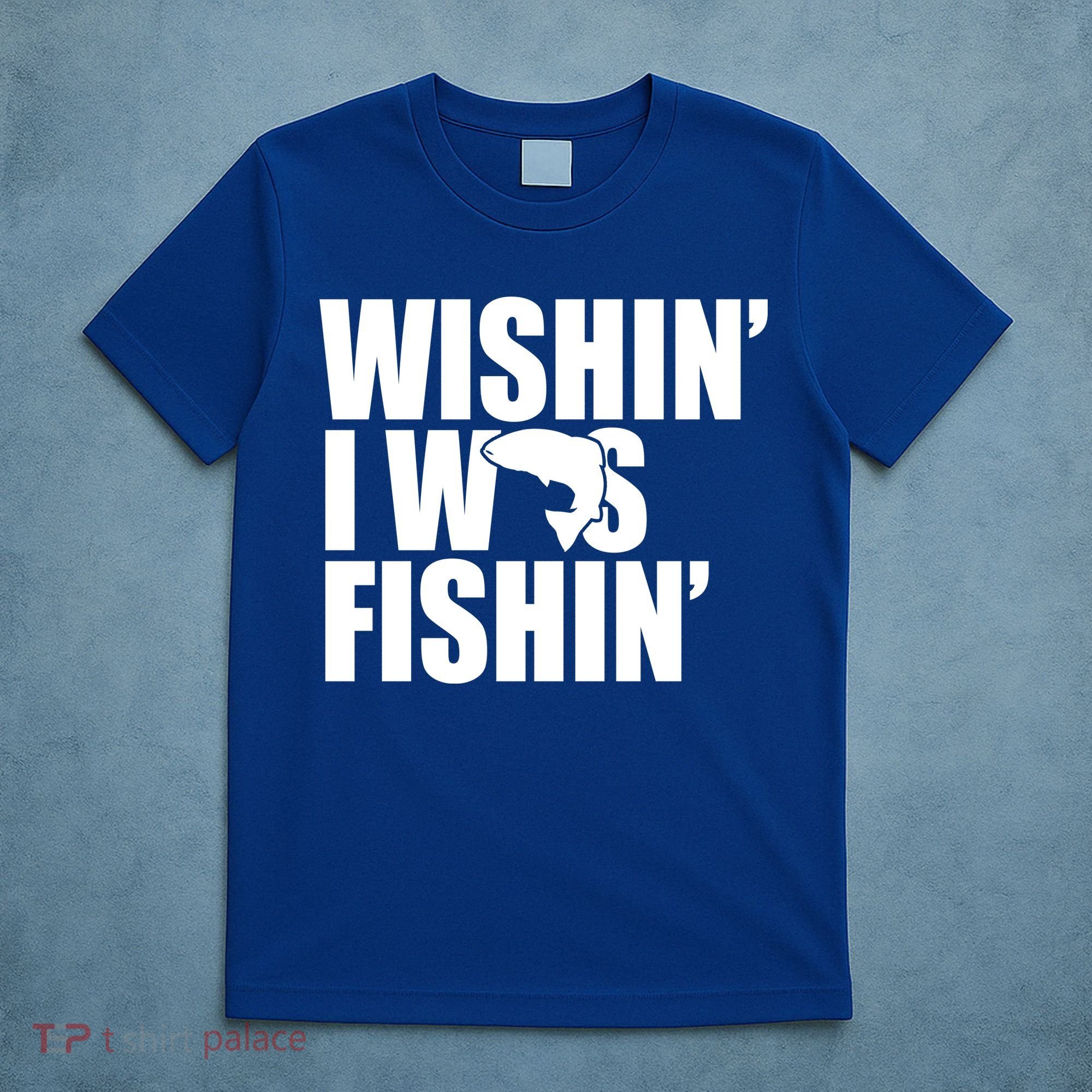 Wishin I Was Fishin T-Shirt