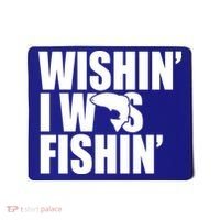 Wishin I Was Fishin Mousepad thumb 0