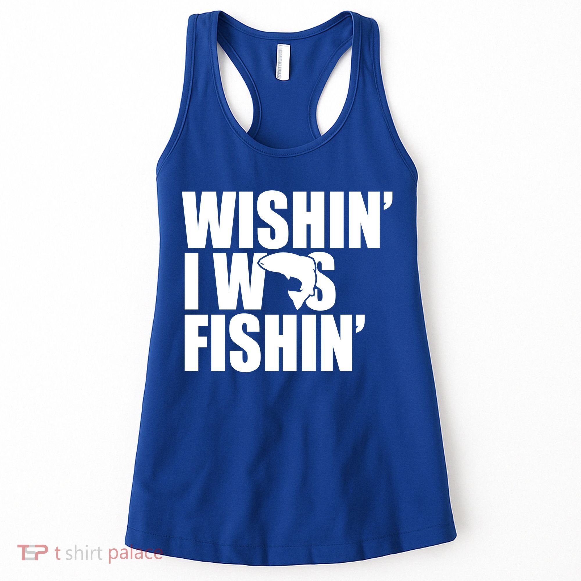 Wishin I Was Fishin Women's Tank Top