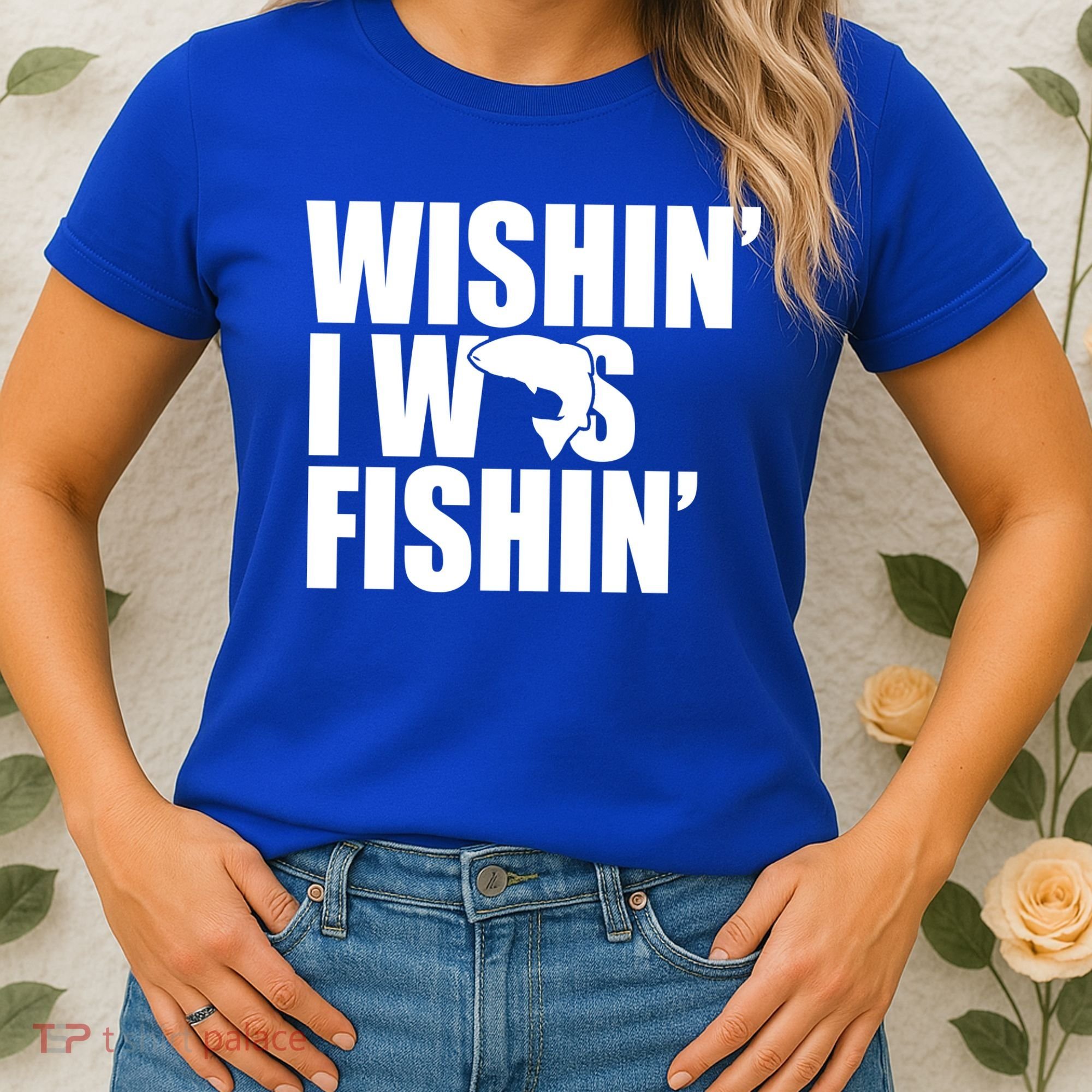 Wishin I Was Fishin Women's T-Shirt