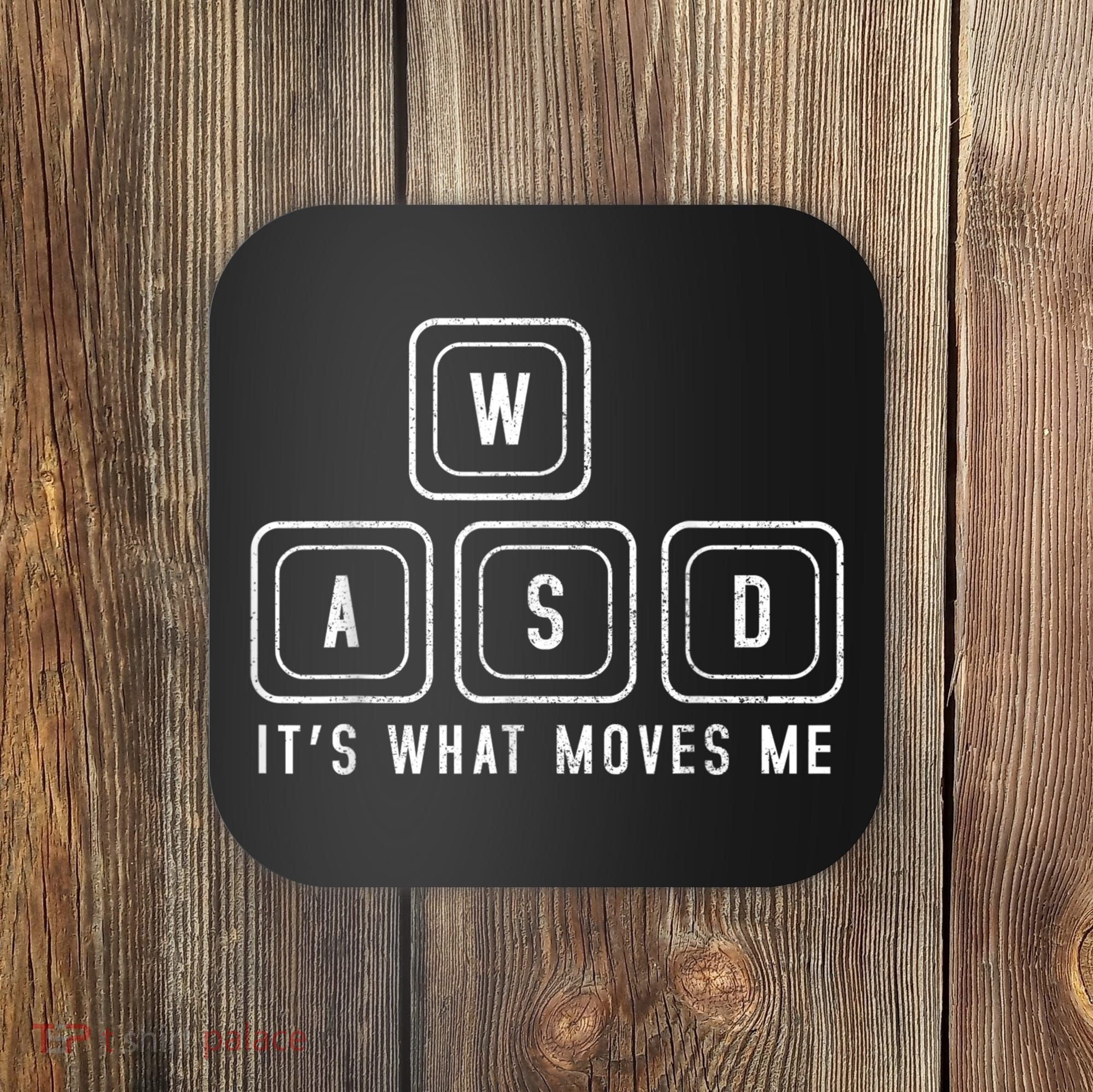WASD It's What Moves Me Funny PC Gamer Computer Nerd Coaster