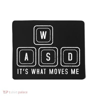 WASD It's What Moves Me Funny PC Gamer Computer Nerd Mousepad