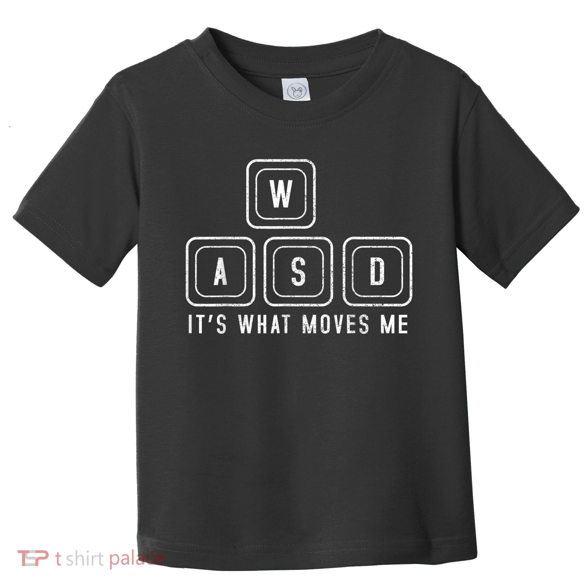 WASD It's What Moves Me Funny PC Gamer Computer Nerd Toddler T-Shirt